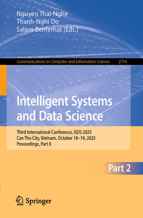 Book cover of Intelligent Systems and Data Science: Third International Conference, ISDS 2025, Can Tho City, Vietnam, October 18–19, 2025, Proceedings, Part II (Communications in Computer and Information Science #2714)