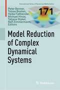 Model Reduction of Complex Dynamical Systems (International Series of Numerical Mathematics #171)