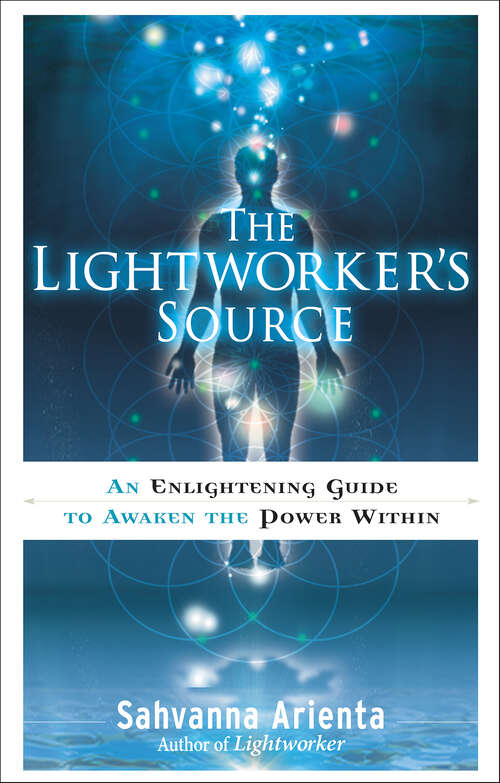 Book cover of The Lightworker's Source: An Enlightening Guide to Awaken the Power Within