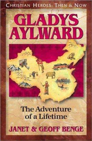 Book cover of Gladys Aylward: The Adventure of a Lifetime (Christian Heroes, Then and Now)