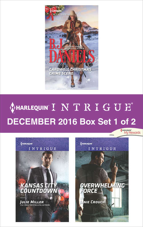Harlequin Intrigue December 2016 - Box Set 1 of 2: Cardwell Christmas Crime Scene\Kansas City Countdown\Overwhelming Force