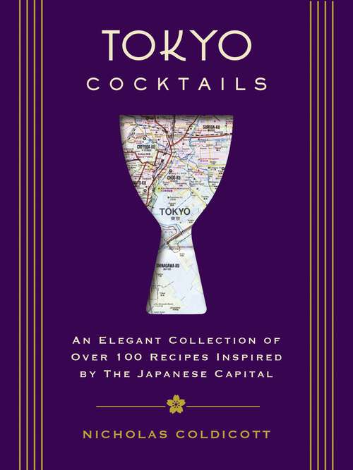 Book cover of Tokyo Cocktails: An Elegant Collection of Over 100 Recipes Inspired by the Eastern Capital (City Cocktails)