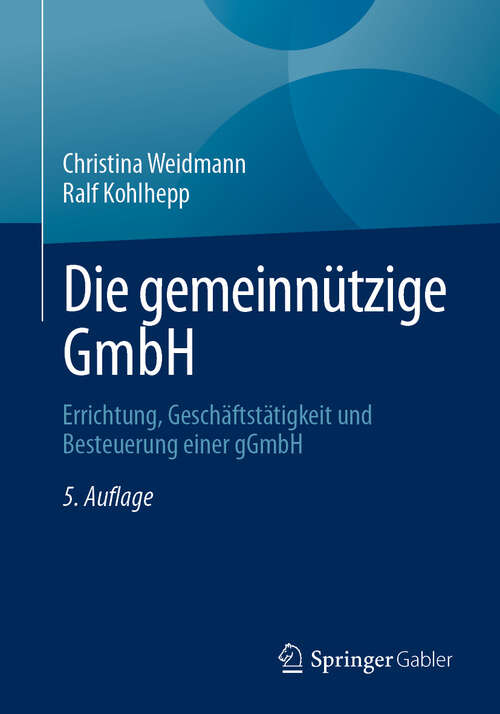 Book cover of Die gemeinnützige GmbH: Errichtung, Geschäftstätigkeit und Besteuerung einer gGmbH (5. Auflage 2025)