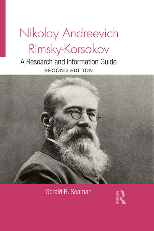 Book cover of Nikolay Andreevich Rimsky-Korsakov: A Research and Information Guide (2) (Routledge Music Bibliographies)