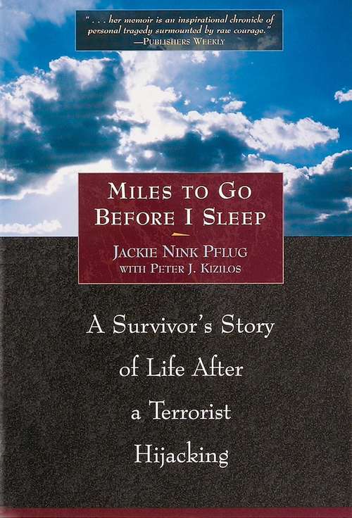 Miles To Go Before I Sleep: A Survivor's Story of Life After a Terrorist Hijacking