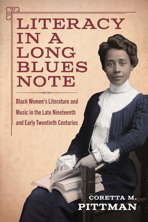 Book cover of Literacy in a Long Blues Note: Black Women’s Literature and Music in the Late Nineteenth and Early Twentieth Centuries (EPUB Single) (Margaret Walker Alexander Series in African American Studies)