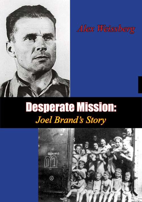 Desperate Mission: Joel Brand’s Story