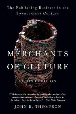 Merchants of Culture: The Publishing Business in the Twenty-First Century