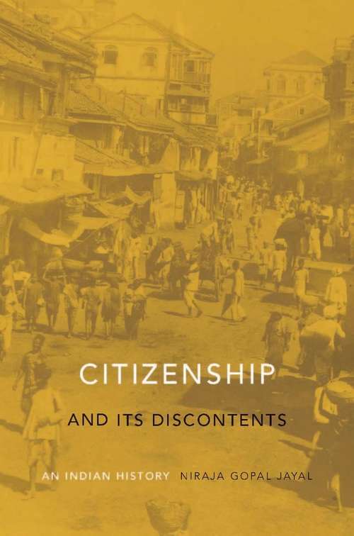 Book cover of Citizenship and Its Discontents: An Indian History
