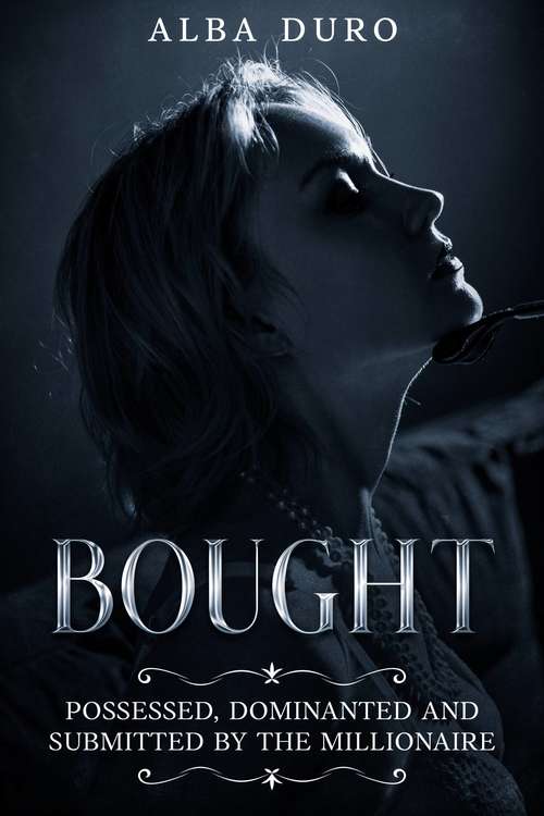 Book cover of Bought: Owned, Dominated and Controlled by the Millionaire