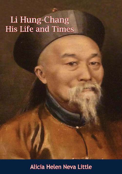 Book cover of Li Hung-Chang: His Life and Times