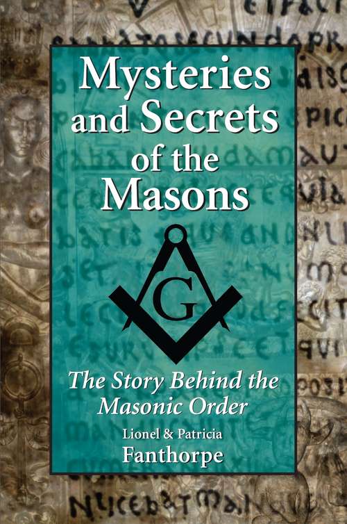 Book cover of Mysteries and Secrets of the Masons: The Story Behind the Masonic Order