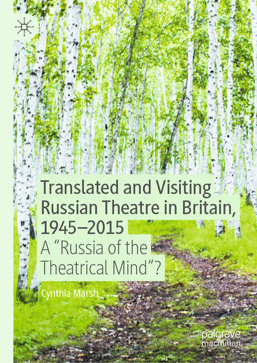 Book cover of Translated and Visiting Russian Theatre in Britain, 1945–2015: A "Russia of the Theatrical Mind"? (1st ed. 2020)
