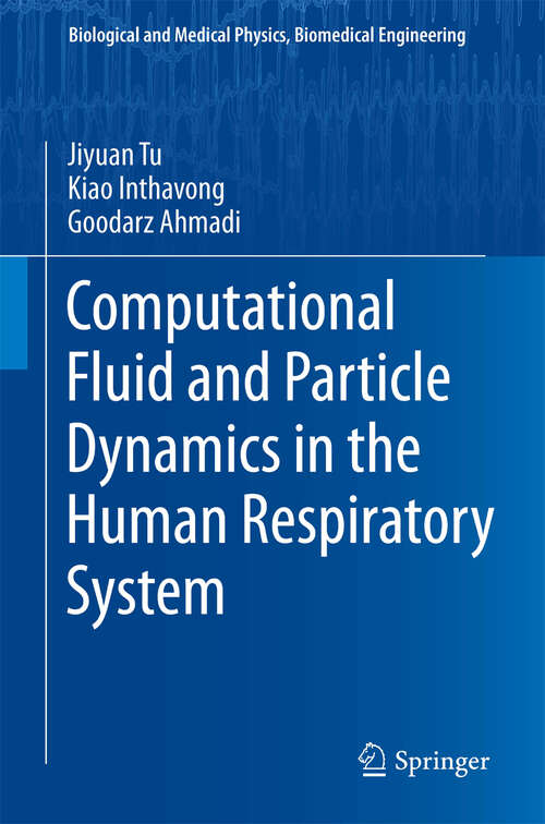 Book cover of Computational Fluid and Particle Dynamics in the Human Respiratory System (Biological and Medical Physics, Biomedical Engineering)