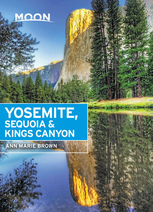 Moon Yosemite, Sequoia & Kings Canyon (Travel Guide)