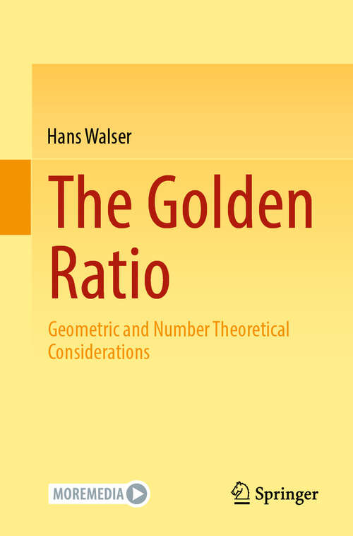Book cover of The Golden Ratio: Geometric and Number Theoretical Considerations