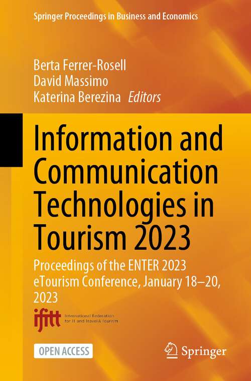 Book cover of Information and Communication Technologies in Tourism 2023: Proceedings of the ENTER 2023 eTourism Conference, January 18-20, 2023 (1st ed. 2023) (Springer Proceedings in Business and Economics)