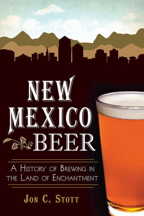 Book cover of New Mexico Beer: A History of Brewing in the Land of Enchantment (American Palate)
