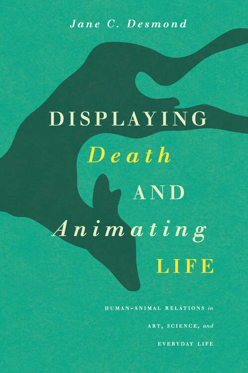 Book cover of Displaying Death and Animating Life: Human-Animal Relations in Art, Science, and Everyday Life