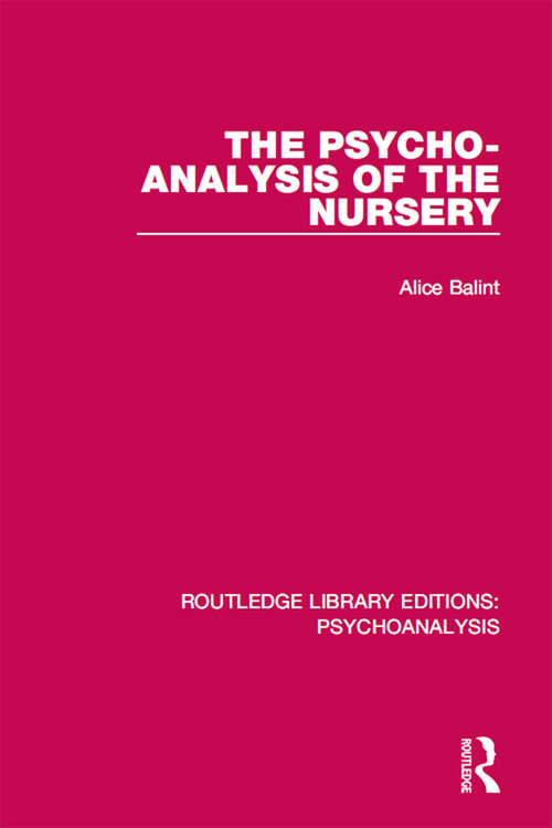 Book cover of The Psycho-Analysis of the Nursery: Analysis Of The Nursery (Routledge Library Editions: Psychoanalysis)