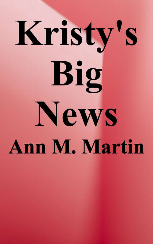 Book cover of Kristy's Big News (Baby-sitters Club Friends Forever Series #1)