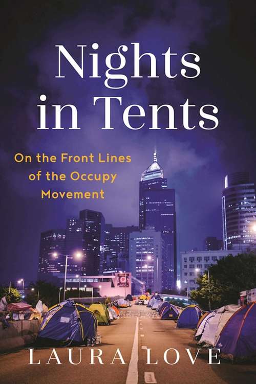 Book cover of Nights in Tents: On the Front Lines of the Occupy Movement