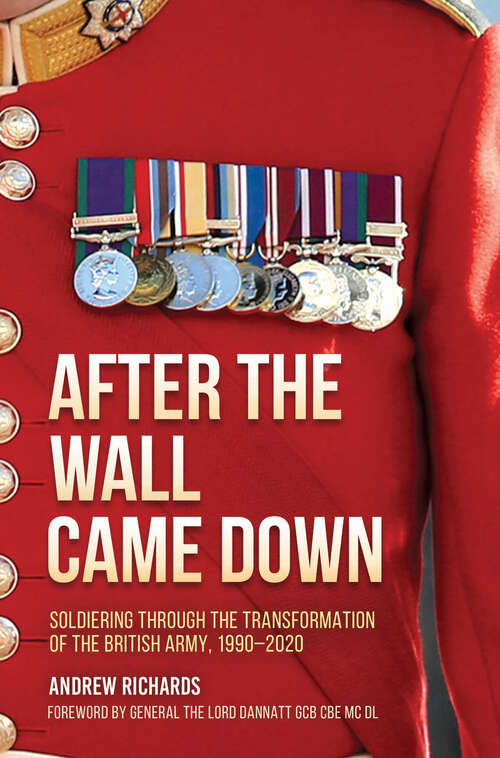After the Wall Came Down: Soldiering through the Transformation of the British Army, 1990–2020