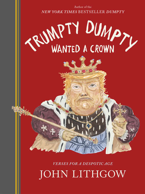 Book cover of Trumpty Dumpty Wanted a Crown: Verses for a Despotic Age