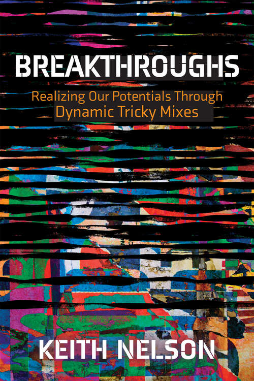 Book cover of Breakthroughs: Realizing Our Potentials Through Dynamic Tricky Mixes