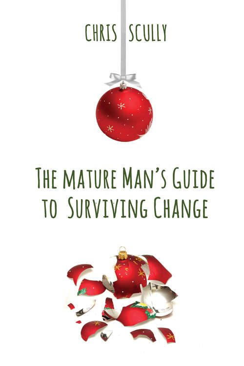 The Mature Man's Guide to Surviving Change (2017 Advent Calendar - Stocking Stuffers Ser.)