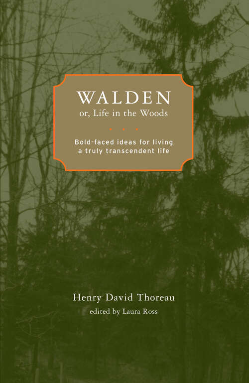 Book cover of Walden; or, Life in the Woods: Bold-faced Ideas for Living a Truly Transcendent Life (Bold-Faced Wisdom)