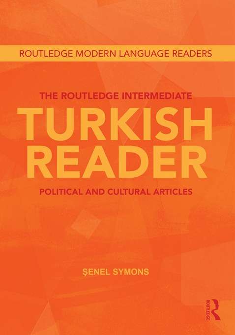 Book cover of The Routledge Intermediate Turkish Reader: Political and Cultural Articles