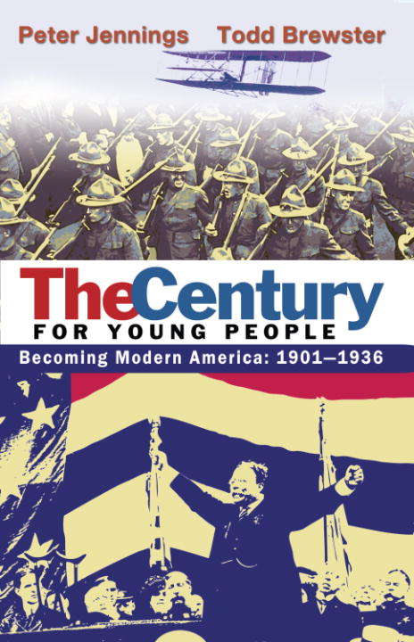 Book cover of The Century for Young People: Becoming Modern America 1901-1936