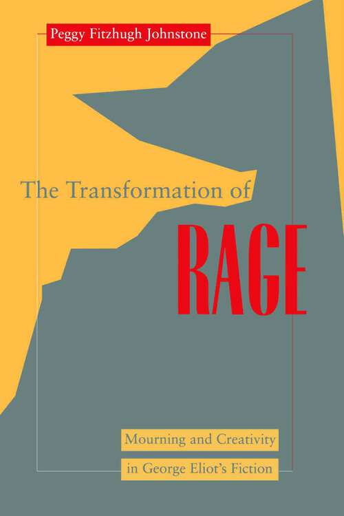 Book cover of Transformation of Rage: Mourning and Creativity in George Eliot's Fiction