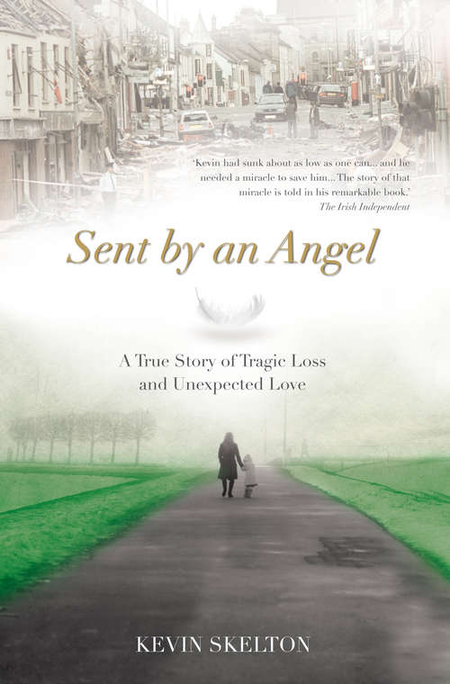 Book cover of Sent By An Angel: A True Story of Tragic Loss & Unexpected Love