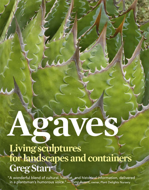 Book cover of Agaves: Living Sculptures for Landscapes and Containers