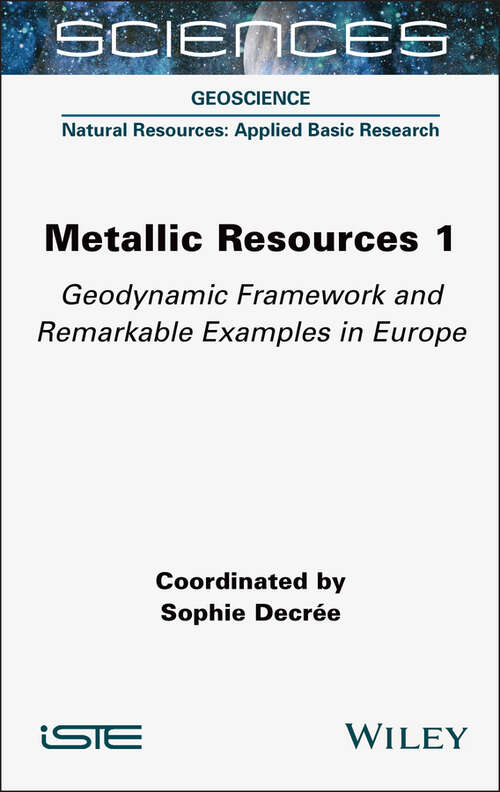 Book cover of Metallic Resources 1: Geodynamic Framework and Remarkable Examples in Europe