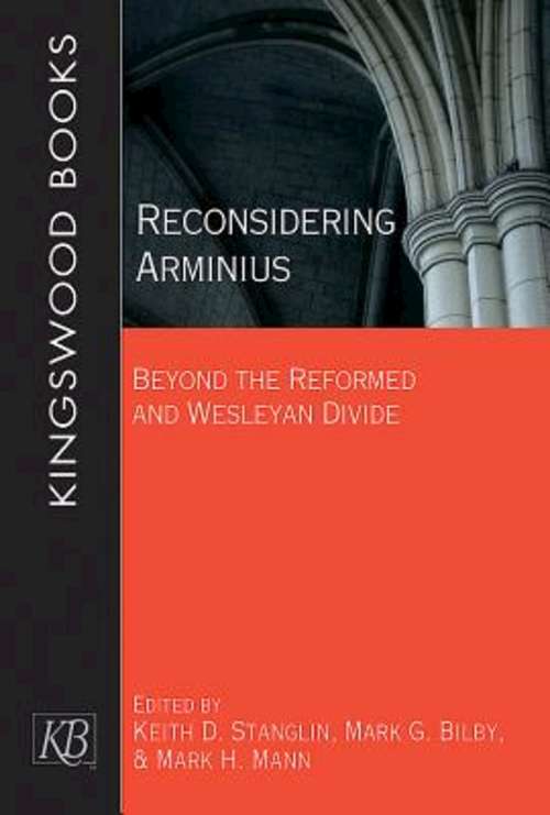 Book cover of Reconsidering Arminius: Beyond the Reformed and Wesleyan Divide