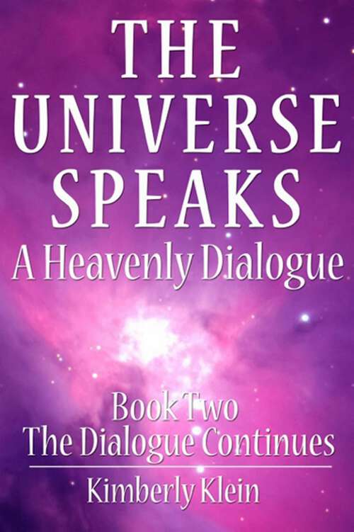 Book cover of The Universe Speaks a Heavenly Dialogue, Book Two: The Dialogue Continues