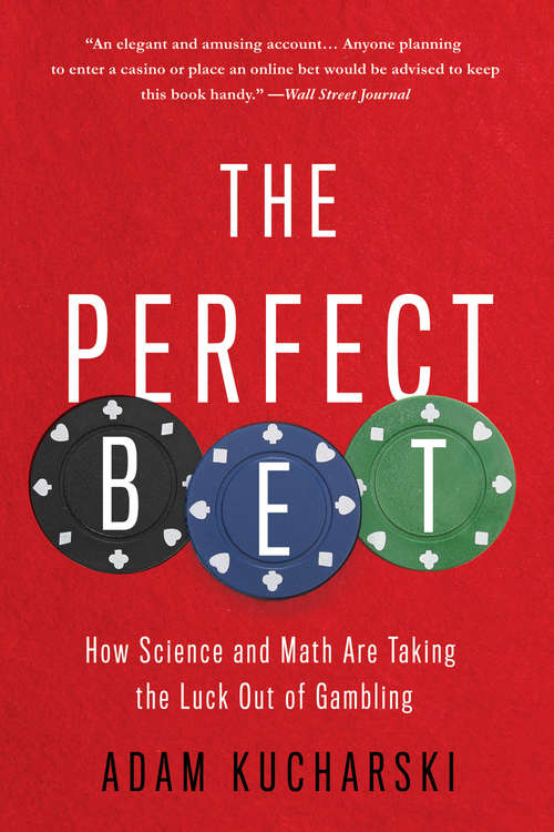 Book cover of The Perfect Bet: How Science And Math Are Taking The Luck Out Of Gambling
