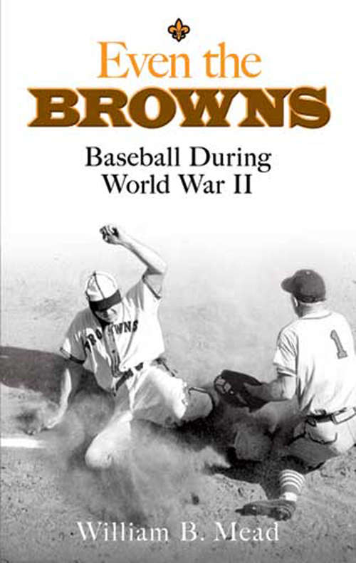 Book cover of Even the Browns: Baseball During World War II