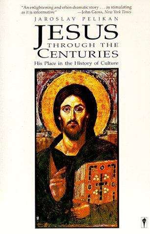 Book cover of Jesus Through the Centuries: His Place in the History of Culture