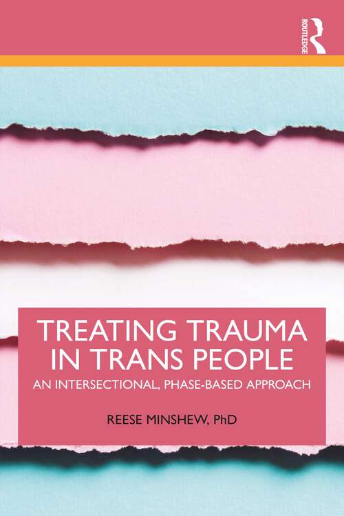 Book cover of Treating Trauma in Trans People: An Intersectional, Phase-Based Approach