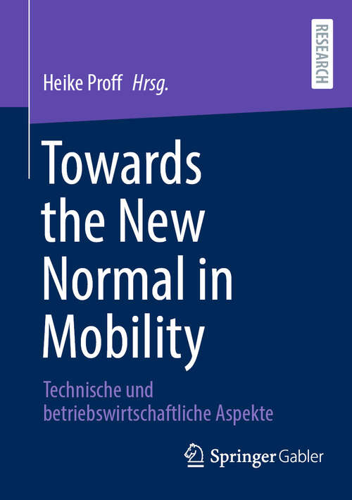 Book cover of Towards the New Normal in Mobility: Technische und betriebswirtschaftliche Aspekte (1. Aufl. 2023)