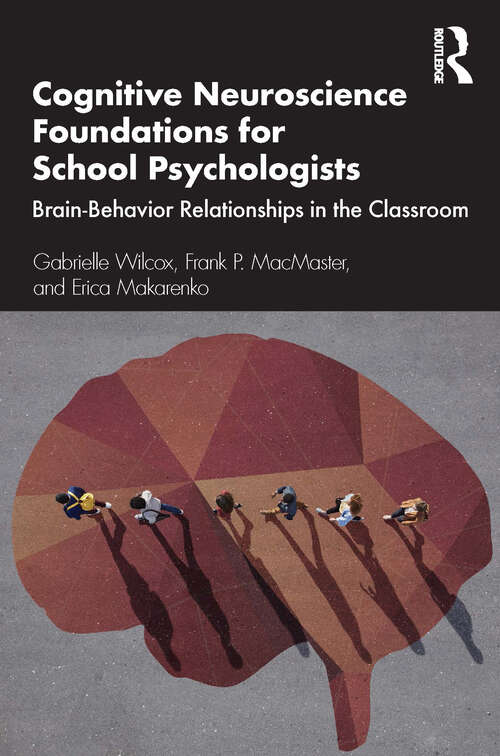 Book cover of Cognitive Neuroscience Foundations for School Psychologists: Brain-Behavior Relationships in the Classroom
