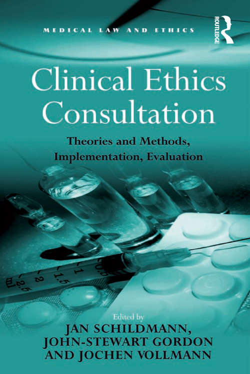 Book cover of Clinical Ethics Consultation: Theories and Methods, Implementation, Evaluation (Medical Law And Ethics Ser.)