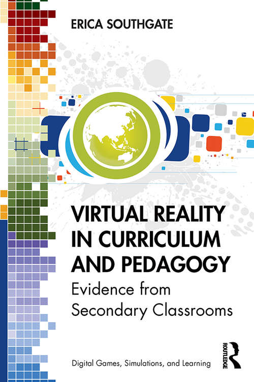 Book cover of Virtual Reality in Curriculum and Pedagogy: Evidence from Secondary Classrooms (Digital Games, Simulations, and Learning)