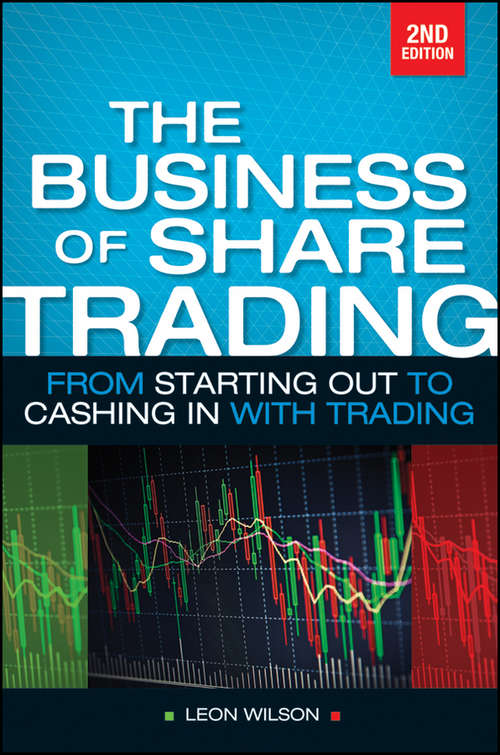 Book cover of The Business Of Share Trading: From Starting Out To Cashing In With Trading, Second Edition