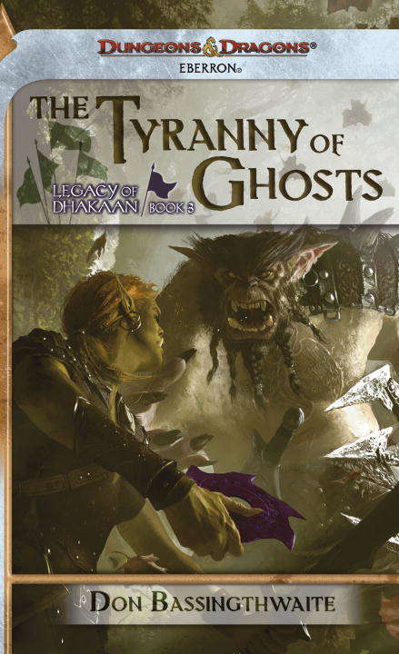 Book cover of The Tyranny of Ghosts: Legacy of Dhakaan - Book 3