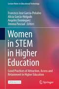 Women in STEM in Higher Education: Good Practices of Attraction, Access and Retainment in Higher Education (Lecture Notes in Educational Technology)